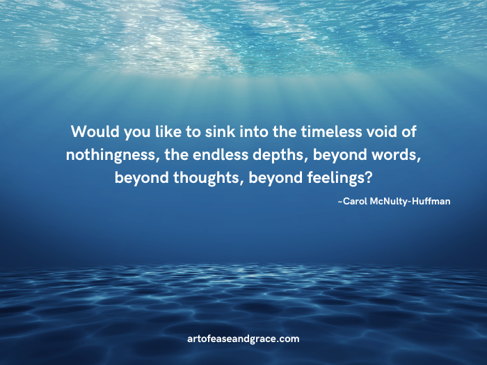 This graphic has a quote by the author posted on a background of the ocean under the surface with light streaming through.  The quote says: "Would you like to sink into the timeless void of nothingness, the endless depths, beyond words, beyond thoughts, beyond feelings?"  